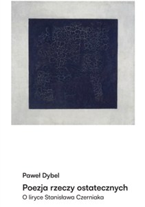 Obrazek Poezja rzeczy ostatecznych O liryce Stanisława Czerniaka