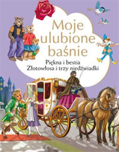 Picture of Moje ulubione baśnie Złotowłosa i trzy niedźwiadki, Piękna i Bestia