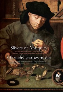 Obrazek Okruchy starożytności Użytkowanie monet antycznych w Europie Środkowej, Wschodniej i Północnej w śr Użytkowanie monet antycznych w Europie Środkowej, Wschodniej i Północnej