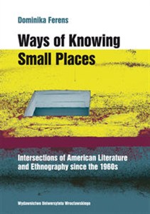 Picture of Ways of Knowing Small Places Intersections of American Literature and Ethnography since the 1960s