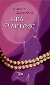 polish book : Gra o miło... - Justyna Szymańska