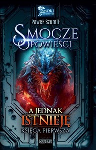 Picture of A jednak istnieję. Smocze Opowieści. Tom 1