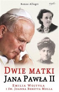 Obrazek Dwie matki Jana Pawła II Emilia Wojtyła i św. Joanna Beretta Molla