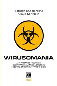 Obrazek Wirusomania Jak przemysł medyczny bezustannie wymyśla epidemie i czerpie z nich gigantyczne zyski