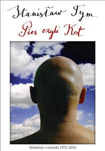 Obrazek Pies czyli Kot Felietony z lat 1972-2014