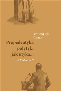 Obrazek Propedeutyka polytyki jak utyka... deKadencja II