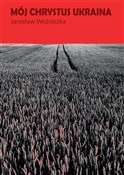 Mój Chryst... - Jarosław Woźniczka -  Książka z wysyłką do UK