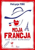 Moja Franc... - Patrycja Todo -  Książka z wysyłką do UK