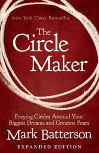 Picture of The Circle Maker Praying Circles Around Your Biggest Dreams and Greatest Fears