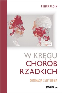 Obrazek W kręgu chorób rzadkich Dominacja zaistnienia