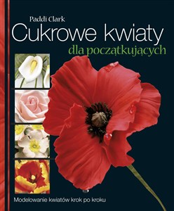 Obrazek Cukrowe kwiaty dla początkujących Modelowanie kwiatów krok po kroku