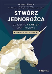 Picture of Stwórz jednorożca Od idei po startup wart miliony