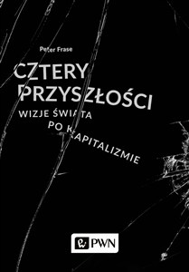 Obrazek Cztery przyszłości Wizje świata po kapitalizmie
