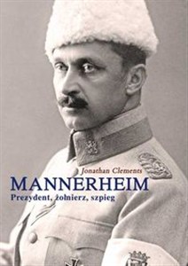 Obrazek Mannerheim Prezydent żołnierz szpieg