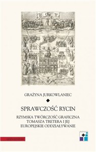 Obrazek Sprawczość rycin Rzymska twórczość graficzna Tomasza Tretera i jej europejskie oddziaływanie
