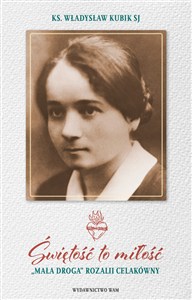 Obrazek Świętość to miłość „Mała droga” Rozalii Celakówny