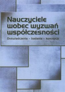 Obrazek Nauczyciele wobec wyzwań współczesności Doświadczenia, badania, koncepcje