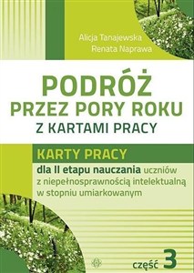 Obrazek Podróż przez pory roku z kartami pracy Część 3 Karty pracy dla II etapu nauczania uczniów z niepełnosprawnością intelektualną w stopniu umiarkowanym