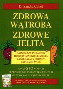 Obrazek Zdrowa wątroba zdrowe jelita Najnowszy poradnik holistycznego leczenia zawierający porady ratujące życie
