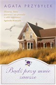 Zobacz : Bądź przy ... - Agata Przybyłek