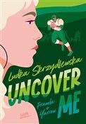 polish book : Uncover me... - Ludka Skrzydlewska