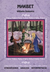Obrazek Makbet Williama Szekspira Streszczenie. Analiza. Interpretacja