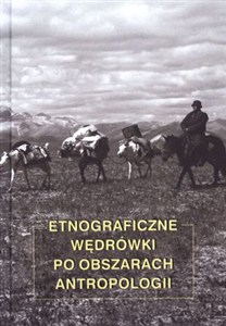 Obrazek Etnograficzne wędrówki po obszarach antropologii Tom w darze dla Profesora Lecha Mroza
