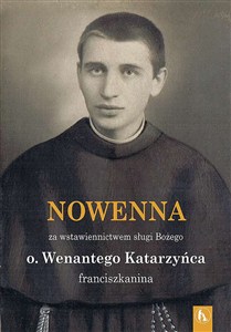 Obrazek Nowenna za wstawiennictwem sługi Bożego o. Wenantego Katarzyńca franciszkanina