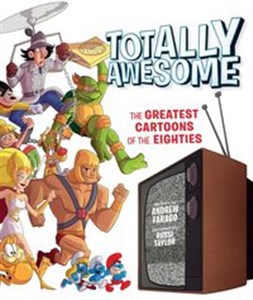 Picture of Totally Awesome : The Greatest The Greatest Cartoons of the Eighties