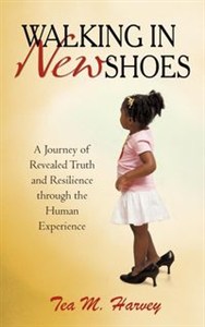 Obrazek Walking In New Shoes A Journey of Revealed Truth and Resilience through the Human Experience