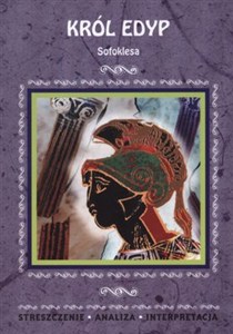 Obrazek Król Edyp Sofoklesa Streszczenie. Analiza. Interpretacja