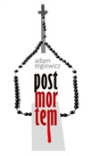 Zobacz : Post morte... - Adam Regiewicz