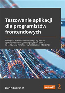 Obrazek Testowanie aplikacji dla programistów frontendowych. Wiodące frameworki do automatyzacji testów aplikacji internetowych i ich przyszłość oparta na testowaniu niskokodowym i sztucznej inteligencji