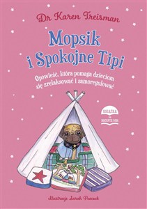 Obrazek Mopsik i Spokojne Tipi Opowieść, która pomaga dzieciom się zrelaksować i samoregulować