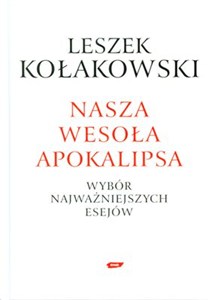 Obrazek Nasza wesoła apokalipsa Wybór najważniejszych esejów.