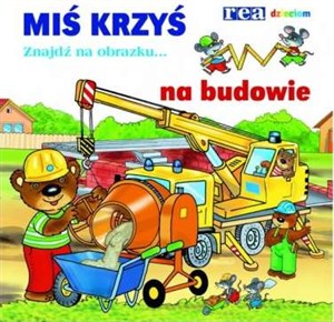 Obrazek Miś Krzyś na budowie Znajdź na obrazku...