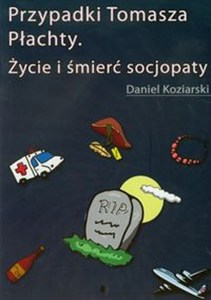 Obrazek Przypadki Tomasza Płachty Życie i śmierć socjopaty