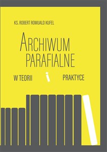 Obrazek Archiwum parafialne w teorii i praktyce