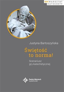 Obrazek Świętość to norma! Scenariusz gry katechetycznej