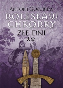 Obrazek Bolesław Chrobry Złe dni