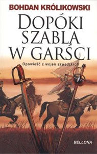 Obrazek Dopóki szabla w garści Opowieść z wojen szwedzkich