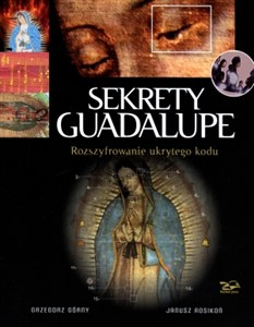 Obrazek Sekrety Guadalupe Rozszyfrowanie ukrytego kodu