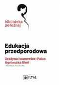 Edukacja p... - Dr hab. n. o zdr. Agnieszka Bień, Dr hab. n. o zdr. Grażyna Iwanowicz-Palus -  books from Poland