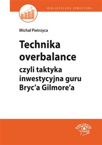 Obrazek Technika overbalance czyli taktyka inwestycyjna guru Bryc'a Gilmore'a