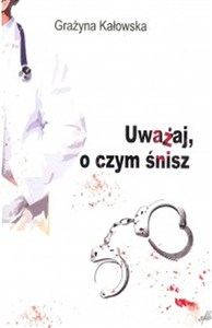 Picture of Uważaj o czym śnisz