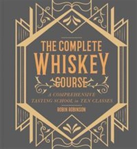 Obrazek Complete Whiskey Course A Comprehensive Tasting School in Ten Classes