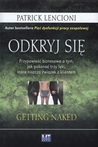 Obrazek Odkryj się Przypowieść biznesowa o tym, jak pokonać trzy lęki, które niszczą związek z klientem