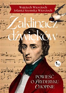 Obrazek Zaklinacz dźwięków. Powieść o Fryderyku Chopinie Powieść o Fryderyku Chopinie