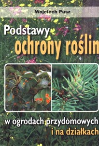 Obrazek Podstawy ochrony roślin W ogrodach przydomowych i na działkach
