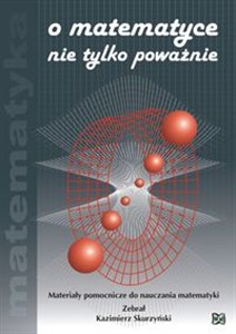Obrazek O matematyce nie tylko poważnie Materiały pomocnicze do nauczania matematyki